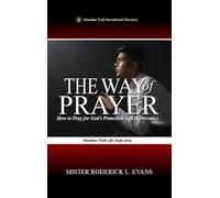 The Way of Prayer: How to Pray for God's Protection and Deliverance: 6 (Abundant Truth Life Study)