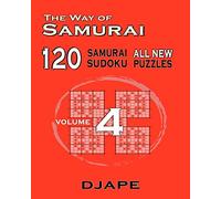 The Way of Samurai 120 Samurai All new Sudoku puzzles: 8 (The Way of Samurai Sudoku: The Complete Gattai-5 Series)