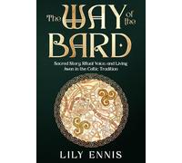The Way of the Bard: Sacred Story, Ritual Voice, and Living Awen in the Celtic Tradition