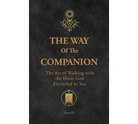 The Way of the Companion: The Art of Walking with the Heart God Entrusted to You
