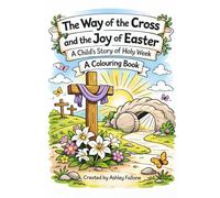 The Way of the Cross and the Joy of Easter: A Catholic Holy Week Colouring Book for Kids | Lent and Easter Activity Book for Children
