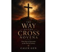 The Way of the Cross Novena: Nine Days of Surrender at the Foot of Calvary