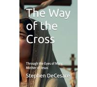 The Way of the Cross: Through the Eyes of Mary, Mother of Jesus