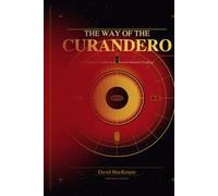 THE WAY OF THE CURANDERO: A Complete Curriculum in the Peruvian Shamanic Tradition