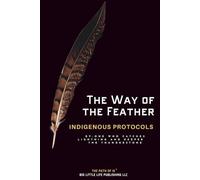 The Way of the Feather: Indigenous Protocols