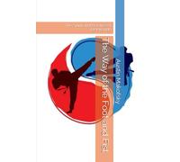The Way of the Foot and Fist: The Spirit and Practice of Taekwondo