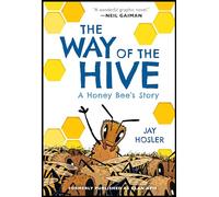 The Way of the Hive: A Honey Bee's Story