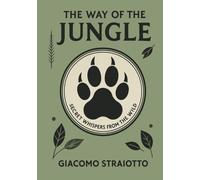 The Way of the Jungle: Secret Whispers from the Wild