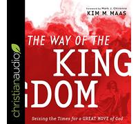 The Way of the Kingdom: Seizing the Times for a Great Move of God