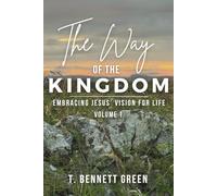 The Way of the Kingdom: Volume 1: Embracing Jesus' Vision For Life (The Legacy Series)