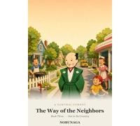 The Way of the Neighbors: Book Three: Out in the Country - A Samurai Loose in Modern America (A Wandering Samurai Tries to Understand America)