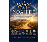 THE WAY OF THE NOAHIDE: A Noahide Center Formation Guide for Righteous Gentiles
