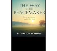 The Way of the Peacemaker: Restoring Harmony in a Divided World