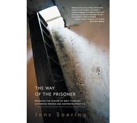 The Way of the Prisoner: Breaking the Chains of Self Through Centering Prayer and Centering Practice