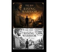 THE WAY OF THE RISING WARRIOR SPECIAL EDITION: Twelve Meditations on Becoming (The Warrior's Way)