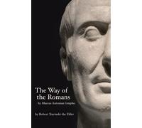 The Way of the Romans: by Marcus Antonius Gnipho