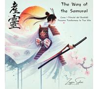 The Way of the Samurai: Come i Principi del Bushidō Possono Trasformare la Tua Vita
