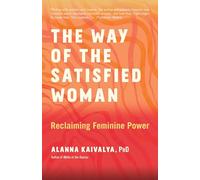 The Way of the Satisfied Woman: Reclaiming Feminine Power