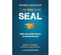 The Way of the SEAL: Think Like an Elite Warrior to Lead and Succeed