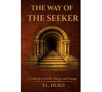 The Way of the Seeker: A Guide for Growth, Change, and Clarity