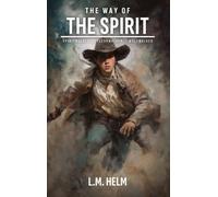The Way Of The Spirit: The Complete Trilogy - Spiritwalker, Fleshwalker & Wolfwalker: 0