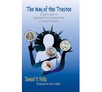The Way of the Trustee: A Holistic Guide to Enlightened Trust Administration in Service to Families