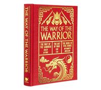 The Way of the Warrior: The Way of the Samurai, The Art of War, The Book of Five Rings (Arcturus Gilded Classics)