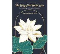 The Way of the White Lotus: Divine Yoga of Steamline Meditation