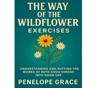 The Way of the Wildflower Exercises: Understanding and Putting the Works of Ruth Chou Simons into Good Use