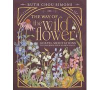 The Way of the Wildflower: Gospel Meditations to Unburden Your Anxious Soul - The Perfect Christian New Year's Resolution Gift for Women
