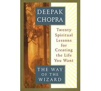 [The Way of the Wizard: Twenty Spiritual Lessons in Creating the Life You Want] (By: Deepak Chopra) [published: January, 1996]