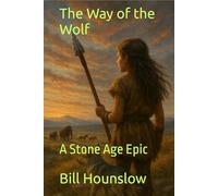The Way of the Wolf: A Stone Age Epic (Ice Age Tales)