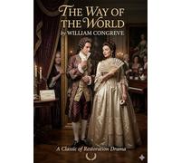The way of the world: By william congreve