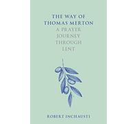 The Way of Thomas Merton: A Prayer Journey Through Lent