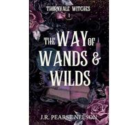 The Way of Wands and Wilds: 1 (Thornvale Witches)