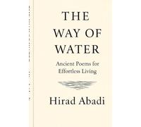 The way of water: Ancient poems for effortless living