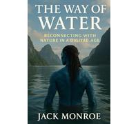 The Way of Water: Reconnecting with Nature in a Digital Age
