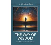 The Way of Wisdom: Ancient Truths for a Life of Power, Peace and Purpose