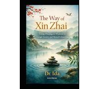 The Way of Xin Zhai: Using Zhuangzi’s Wisdom to Escape Anxiety and Mental Exhaustion