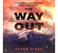 The Way Out: A True Story of Survival in the Heart of the Rockies