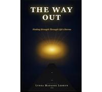 The Way Out: Finding Strength Through Life’s Storms: A Journey of Faith and Resilience