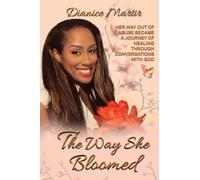 The Way She Bloomed Her way out of abuse became a journey of healing through conversations with God