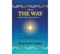 THE WAY: Sopia's Kodes of Remembrance - Sacred Guidance & Poetic Offerings for the Awakening Soul (The Living Temple Trilogy)