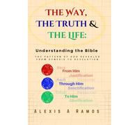 The Way, The Truth & The Life: Understanding the Bible (The Vault: Absolute Truth Collection)