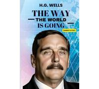 The Way the World is Going: Annotated Centenary Edition