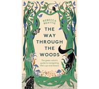 The Way Through the Woods: The Green Witch’s Guide to Navigating Life’s Ups and Downs