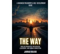 The Way: Timeless Principles for Success, Leadership, and Human Connection
