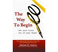 The Way to Begin: Get your story out of your head