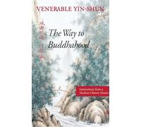 The Way to Buddhahood: Instructions from a Modern Chinese Master