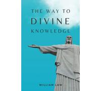 The Way to Divine Knowledge: (Annotated)